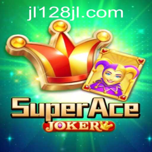 SuperAceJoker: A Comprehensive Guide to the Exciting World of JL128.COM's Latest Game